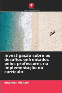 Investigação sobre os desafios enfrentados pelos professores na implementação do currículo