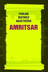 Punjab District Gazetteers: Amritsar 2nd [Hardcover]