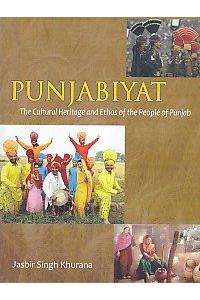 Punjabiyat the cultural heritage and ethos of the people of Punjab