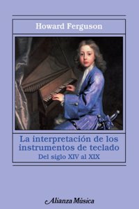 La interpretacion de los instrumentos de teclado / The interpretation of keyboard instruments
