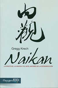 Naikan: La gratitud, la gracia y el arte japones de la introspeccion