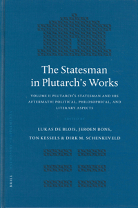 Statesman in Plutarch's Works, Volume I: Plutarch's Statesman and His Aftermath: Political, Philosophical, and Literary Aspects