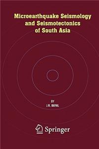 Microearthquake Seismology and Seismotectonics of South Asia