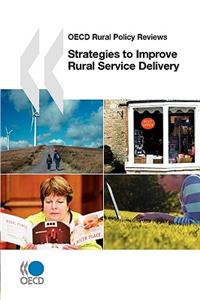OECD Rural Policy Reviews Strategies to Improve Rural Service Delivery