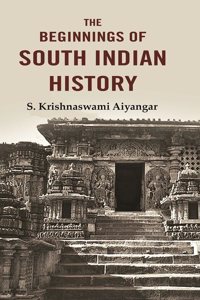 The Beginnings of South Indian History [Hardcover]