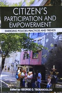 Citizen`S Participation And Empowerment: Emerging Policies Practices And Trends