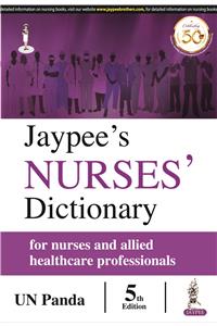 Jaypee's Nurses' Dictionary for nurses and allied healthcare professionals