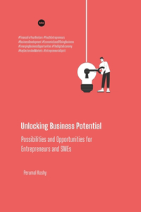 Unlocking Business Potential Possibilities and Opportunities for Entrepreneurs and SMEs