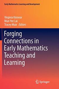 Forging Connections in Early Mathematics Teaching and Learning