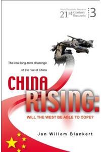 China Rising: Will the West Be Able to Cope? the Real Long-Term Challenge of the Rise of China -- And Asia in General