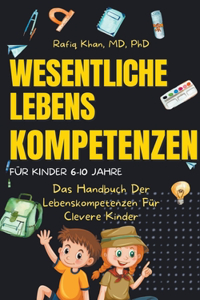 Wichtige Lebenskompetenzen Für Kinder: Das Handbuch Der Lebenskompetenzen Für Clevere Kinder