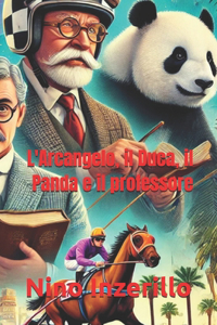 L'Arcangelo, il Duca, il Panda e il Professore