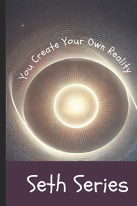 You Create Your Own Reality