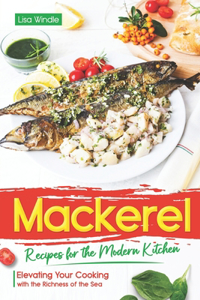Mackerel Recipes for the Modern Kitchen