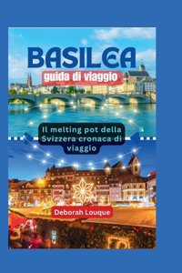 Basilea guida di viaggio: Il melting pot svizzero cronaca di viaggio