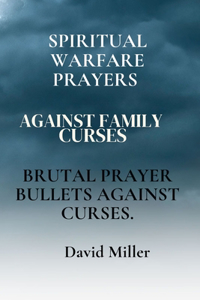 Spiritual Warfare Prayers Against Family Curses