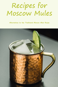 Recipes for Moscow Mules
