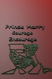 Prince Harry Courage Encourage