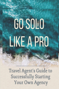 Travel Agent's Guide to Starting Your Own Agency