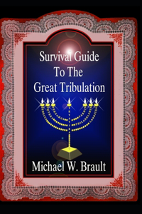 Survival Guide To The Great Tribulation