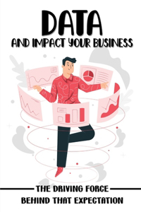 Data And Impact Your Business