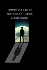 Letzte 100 Jahre Niederlandische LitErature