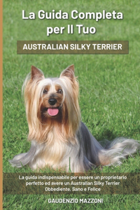La Guida Completa per Il Tuo Australian Silky Terrier