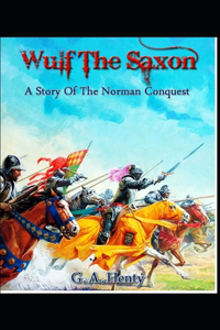 Wulf the Saxon G. A. Henty