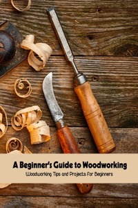 A Beginner's Guide to Woodworking