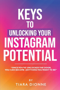Keys To Unlocking Your Instagram Potential