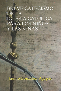 Breve Catecismo de la Iglesia Católica Pàra Los Niños Y Las Niñas (6-11 Años)