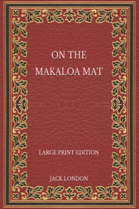 On the Makaloa Mat - Large Print Edition