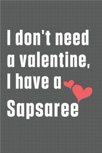 I don't need a valentine, I have a Sapsaree
