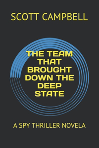 The Team That Brought Down the Deep State