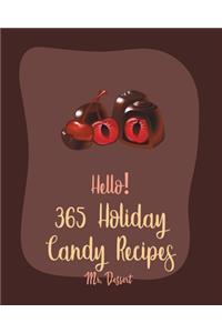 Hello! 365 Holiday Candy Recipes