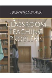 Classroom Teaching Problems