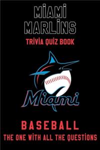 Miami Marlins Trivia Quiz Book - Baseball - The One With All The Questions