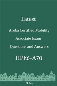 Latest Aruba Certified Mobility Associate Exam HPE6-A70 Questions and Answers