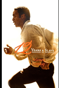 Twelve Years a Slave By Solomon Northup (A True Story Of A Slave) 