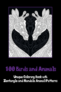 100 Birds and Animals - Unique Coloring Book with Zentangle and Mandala Animal Patterns