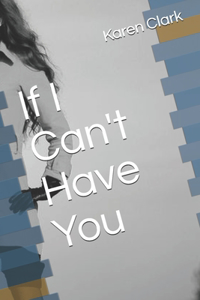 If I Can't Have You