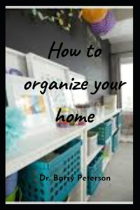 How to organize your home