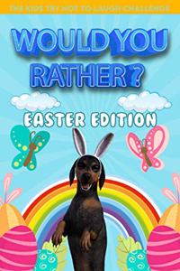Would you rather ? The Kids Try Not To Laugh Challenge Easter Edition