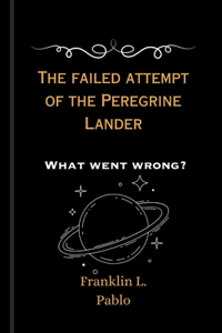 The failed attempt of the Peregrine Lander