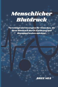 Menschlicher Blutdruck: Vorschläge und Strategien für Menschen, die ihren Blutdruck durch Ernährung und Bewegung senken möchten.