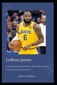 LeBron James, The Making of a Legend