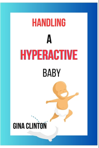 Handling a hyperactive baby