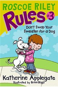 Roscoe Riley Rules #3: Don't Swap Your Sweater for a Dog