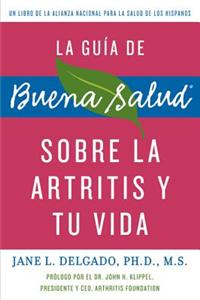 La Guia de Buena Salud Sobre La Artritis y Tu Vida