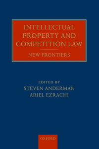 Intellectual Property and Competition Law: New Frontiers